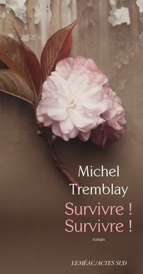 Michel Tremblay Survivre! Survivre!