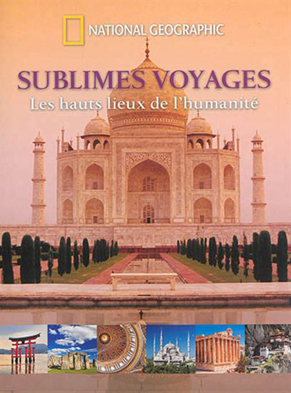 Sublime voyages &ndash; Les hauts lieux de l&rsquo;humanité