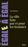 la ville faite par et pour les hommes cover