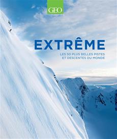VACANCES extrême les 50 plus belles pistes et descentes
