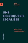 ACTU - Une Escroquerie légale - Alain Deneault