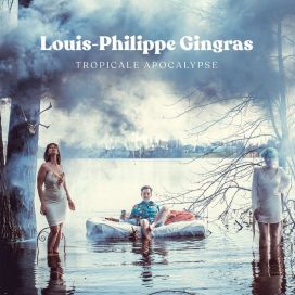 Couverture de l'album «Tropical apocalypse» de Louis-Philippe Gingras, montrant trois personnes dans un plan d'eau.
