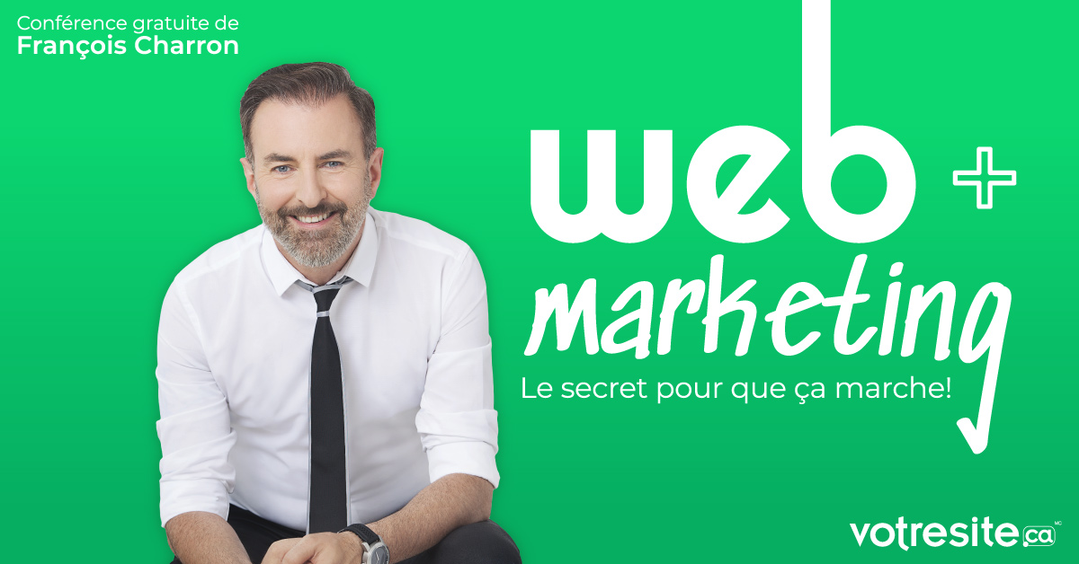 votresite.ca tourn&eacute;e conf&eacute;rence Fran&ccedil;ois Charron Web Marketing succ&egrave;s