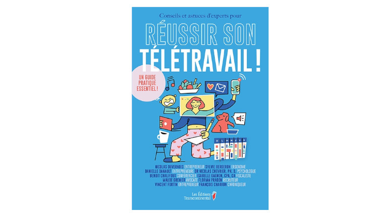 Le livre: Réussir son télétravail, réunit des conseils et astuces d’experts. Livre Réussir sont télétravail