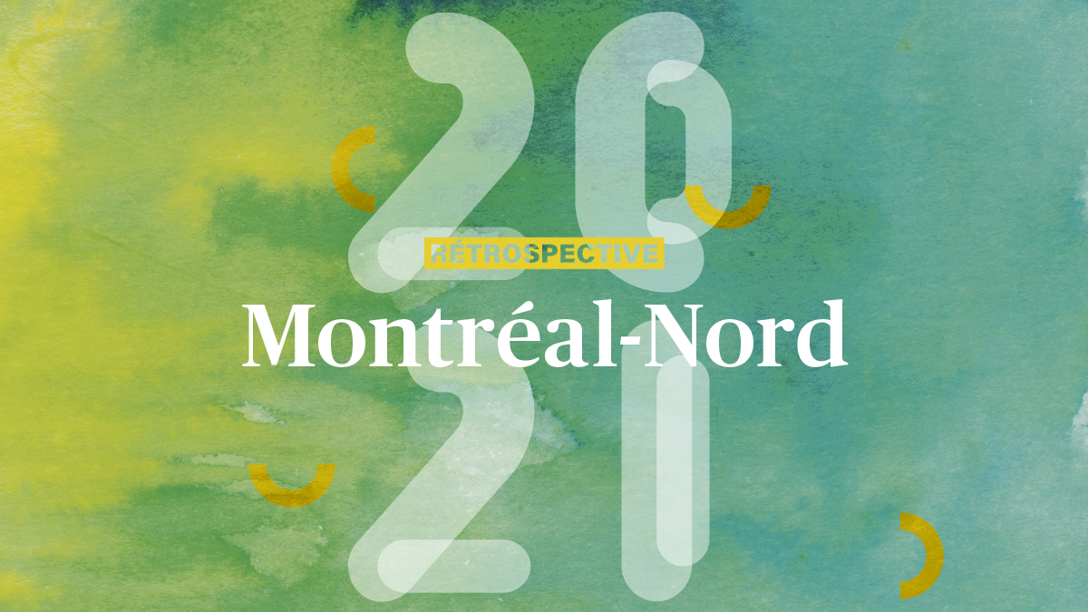 Rétrospective 2021: les nouvelles marquantes à Montréal-Nord
