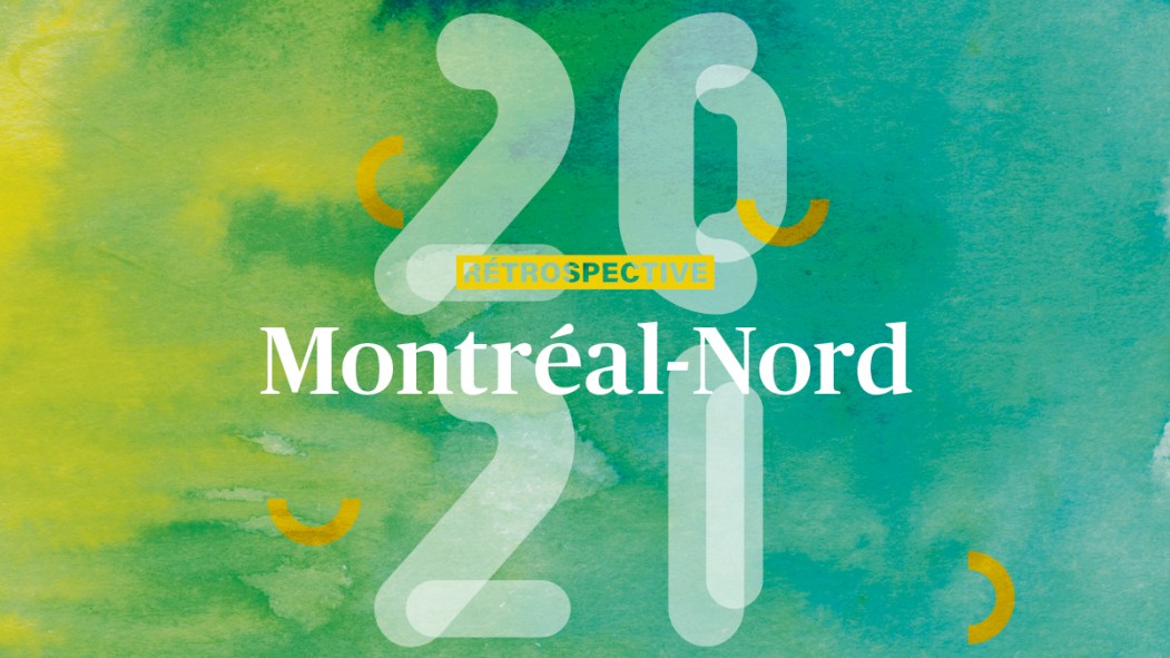 Rétrospective 2021 Montréal-Nord