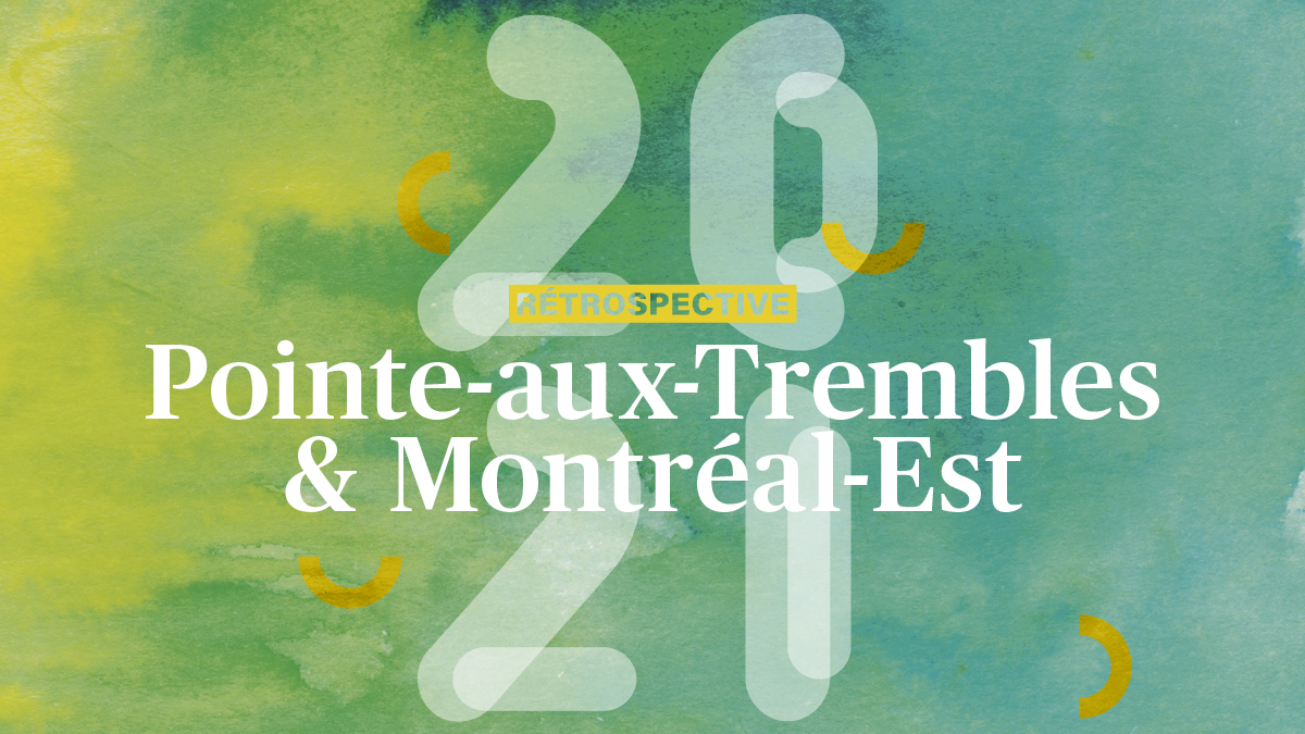 Rétrospective: les moments marquants de 2021 à Pointe-aux-Trembles et Montréal-Est
