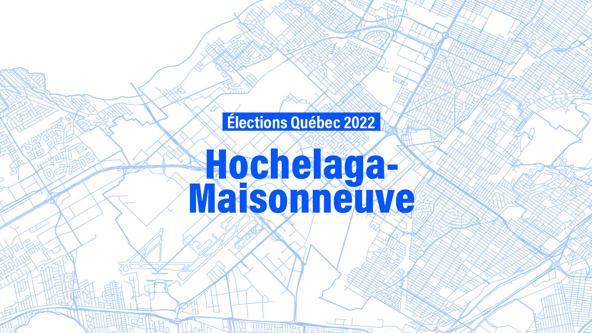 7 choses que vous devez savoir sur la circonscription Hochelaga-Maisonneuve