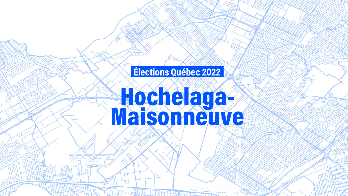 7 choses que vous devez savoir sur la circonscription Hochelaga-Maisonneuve