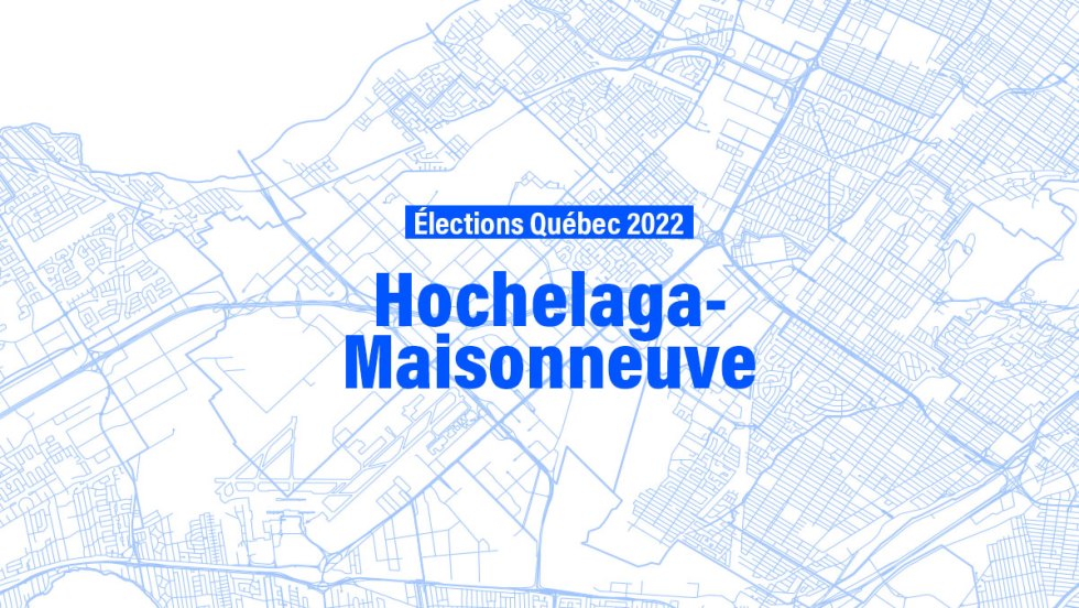 7 choses que vous devez savoir sur la circonscription Hochelaga-Maisonneuve