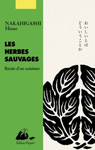 &laquo;&nbsp;Les herbes sauvages&thinsp;&mdash; R&eacute;cits d&rsquo;un cuisinier&nbsp;&raquo; de Nakahigashi Hisao