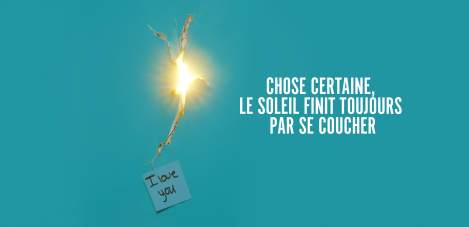 Chose certaine, le soleil finit toujours par se coucher