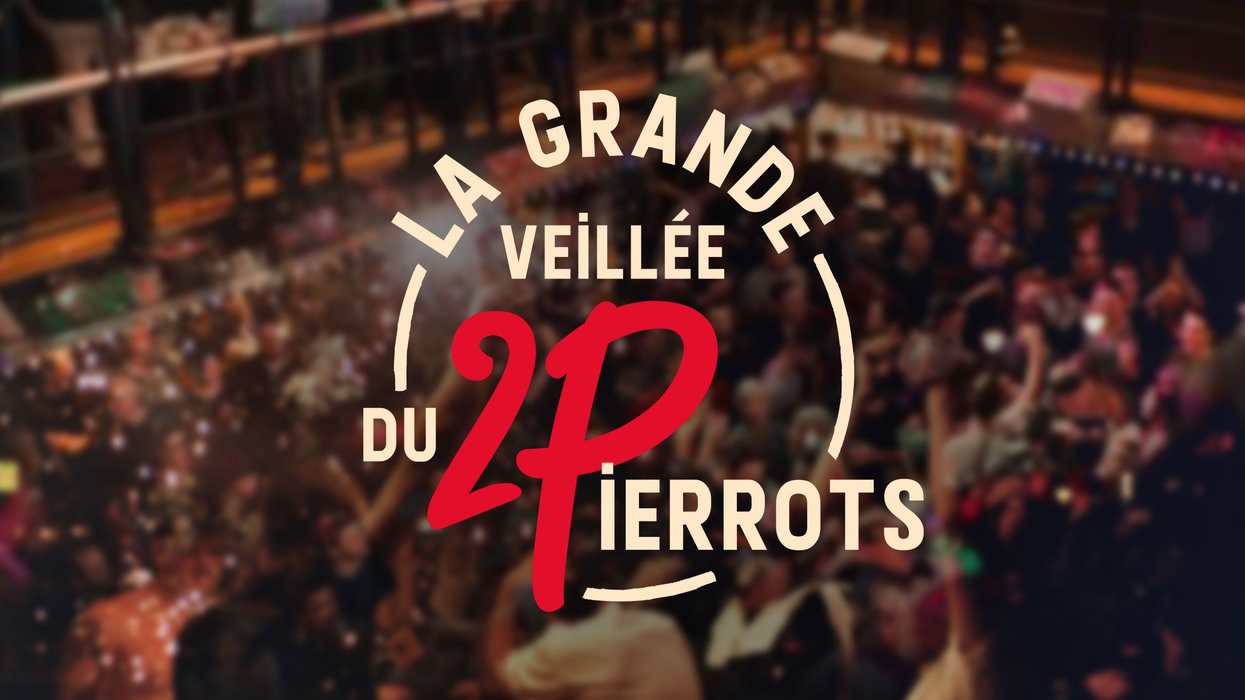 La Grande Veillée du 2 Pierrots se rend au Club DIX30